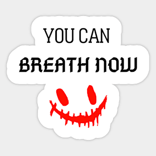 you can breath now Sticker